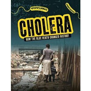 Cholera. How the Blue Death Changed History, Paperback - Mark K. Lewis imagine