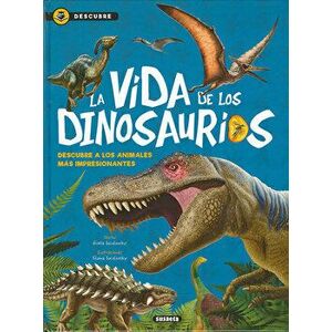La Vida de Los Dinosaurios, Hardcover - *** imagine