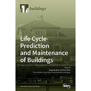 Life Cycle Prediction and Maintenance of Buildings, Hardcover - Jorge De Brito imagine