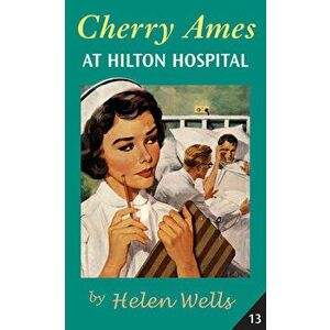 Cherry Ames at Hilton Hospital: Book 13, Paperback - Helen Wells imagine