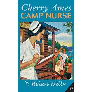 Cherry Ames, Camp Nurse, Paperback - Helen Wells imagine