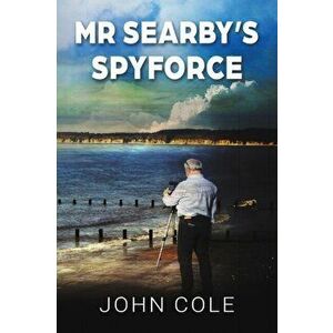 Mr Searby's Spyforce, Paperback - John Cole imagine