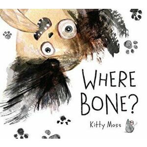Where Bone?, Hardcover - Kitty Moss imagine