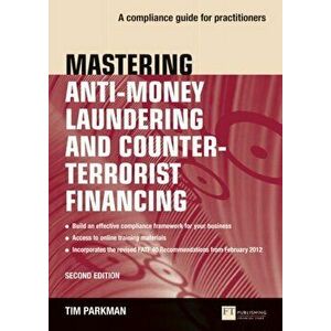 Mastering Anti-Money Laundering and Counter-Terrorist Financing. A compliance guide for practitioners, Paperback - Tim Parkman imagine