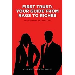 First Trust: Your Guide from Rags to Riches: For an Abundant Life and Career, Paperback - Daniel L. Andrew imagine