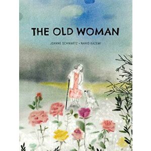 The Old Woman, Hardcover - Joanne Schwartz imagine