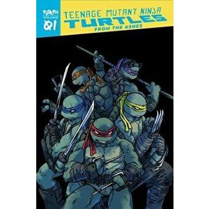 Teenage Mutant Ninja Turtles: Reborn, Vol. 1 - From The Ashes, Paperback - Tom Waltz imagine