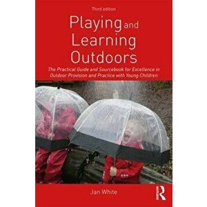 Playing and Learning Outdoors, Paperback - Jan White imagine