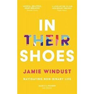 In Their Shoes: Navigating Non-Binary Life, Paperback - Jamie Windust imagine