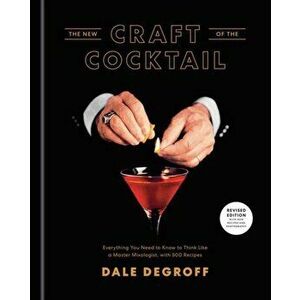 New Craft of the Cocktail, Hardback - Dale Degroff imagine