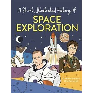 Short, Illustrated History of... Space Exploration, Hardback - Dr Mike Goldsmith imagine