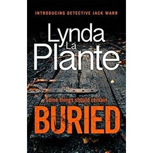 Buried. The thrilling new crime series introducing Detective Jack Warr, Paperback - Lynda La Plante imagine