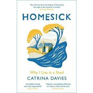 Homesick. Why I Live in a Shed, Paperback - Catrina Davies imagine