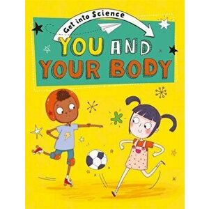 Get Into Science: You and Your Body, Hardback - Jane Lacey imagine