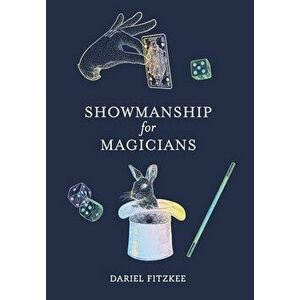 Showmanship for Magicians, Hardcover - Dariel Fitzkee imagine