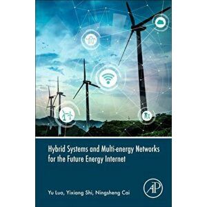 Hybrid Systems and Multi-energy Networks for the Future Energy Internet, Paperback - Ningsheng Cai imagine