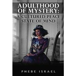 Adulthood of Mystery: A Cultured Peace State of Mind, Hardcover - Phebe Israel imagine