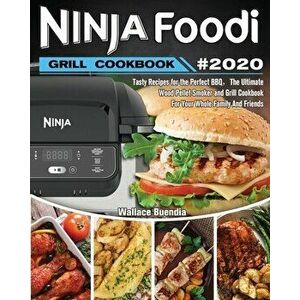 Ninja Foodi Grill Cookbook 2020: Easy Tasty Recipes and Step-by-Step Techniques For Indoor Grilling & Air Frying - Wallace Buendia imagine