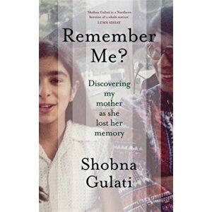 Remember Me?. Discovering My Mother as She Lost Her Memory, Hardback - Shobna Gulati imagine
