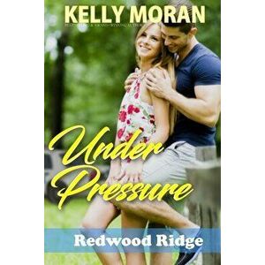 Under Pressure, Paperback - Kelly Moran imagine