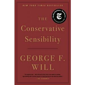 The Conservative Sensibility, Paperback - George F. Will imagine