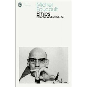 Ethics. Subjectivity and Truth: Essential Works of Michel Foucault 1954-1984, Paperback - Michel Foucault imagine