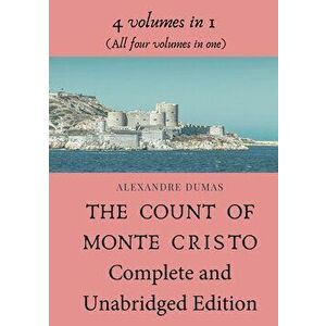 The Count of Monte Cristo Complete and Unabridged Edition: 4 volumes in 1 (All four volumes in one), Paperback - Alexandre Dumas imagine