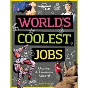 World's Coolest Jobs. Discover 40 awesome careers!, Paperback - Anna Brett imagine