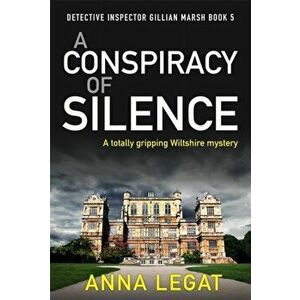 Conspiracy of Silence. a gripping and addictive mystery thriller (DI Gillian Marsh 5), Paperback - Anna Legat imagine