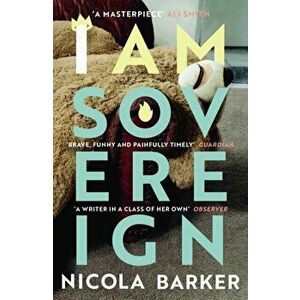I Am Sovereign, Paperback - Nicola Barker imagine