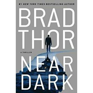 Near Dark. A Thriller, Hardback - Brad Thor imagine