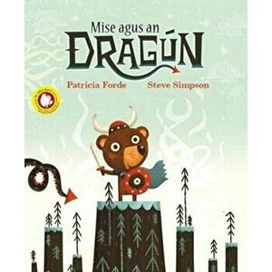 Mise agus an Dragun PB, Paperback - Patricia Forde imagine
