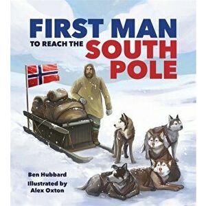 Famous Firsts: First Man to the South Pole, Hardback - Ben Hubbard imagine