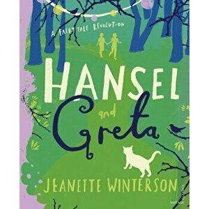 Hansel and Greta. A Fairy Tale Revolution, Hardback - Jeanette Winterson imagine