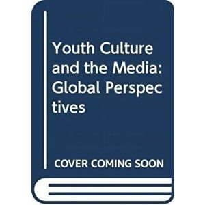 Youth Culture and the Media. Global Perspectives, Paperback - Bill Osgerby imagine