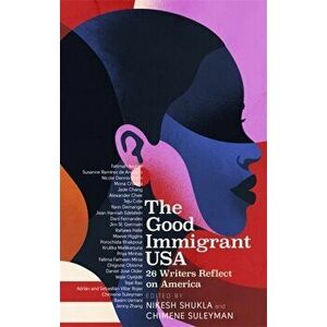 Good Immigrant USA. 26 Writers on America, Immigration and Home, Paperback - Chimene Suleyman imagine