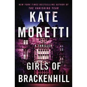 Girls of Brackenhill. A Thriller, Paperback - Kate Moretti imagine