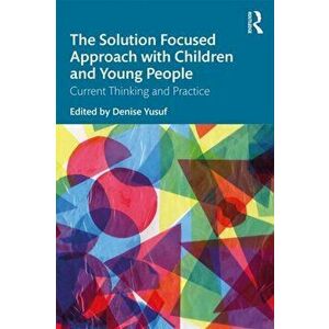Solution Focused Approach with Children and Young People. Current Thinking and Practice, Paperback - *** imagine
