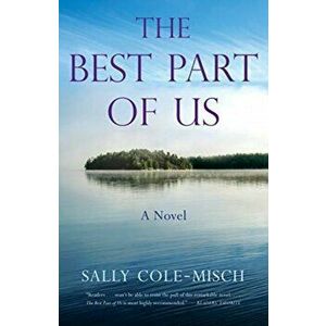 Best Part of Us. A Novel, Paperback - Sally Cole-Misch imagine