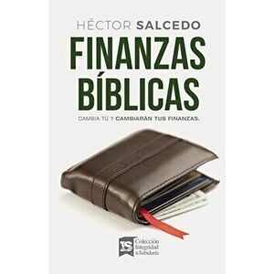 Finanzas Bíblicas: Cambia Tú Y Cambiarán Tus Finanzas, Paperback - Héctor Salcedo imagine