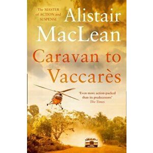 Caravan to Vaccares, Paperback - Alistair MacLean imagine
