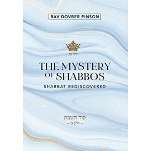The Mystery of Shabbos: Shabbat Rediscovered, Hardcover - Dovber Pinson imagine