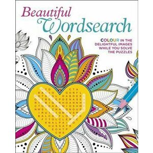 Beautiful Wordsearch. Colour in the Delightful Images While You Solve the Puzzles, Paperback - Eric Saunders imagine