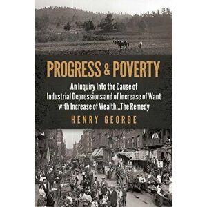 Progress and Poverty, Paperback - Henry George imagine