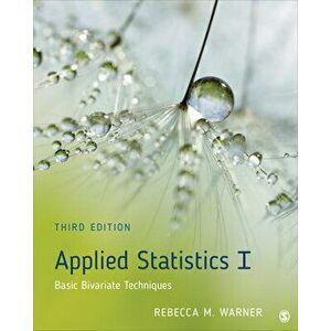 Applied Statistics I: Basic Bivariate Techniques, Paperback - Rebecca M. Warner imagine