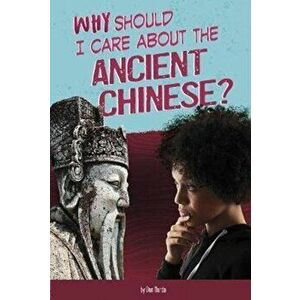 Why Should I Care About the Ancient Chinese?, Hardback - Claire Throp imagine