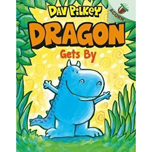 Dragon Gets By, Paperback - Dav Pilkey imagine