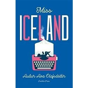 Miss Iceland, Paperback - Audur Ava Olafsdottir imagine