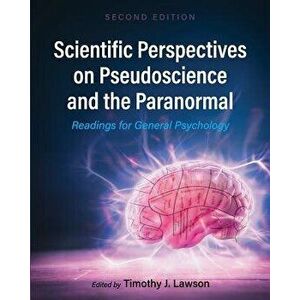 Scientific Perspectives on Pseudoscience and the Paranormal: Readings for General Psychology, Paperback - Timothy J. Lawson imagine