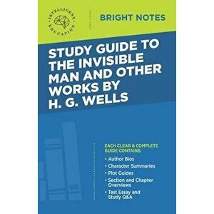 Study Guide to The Invisible Man and Other Works by H. G. Wells, Paperback - *** imagine